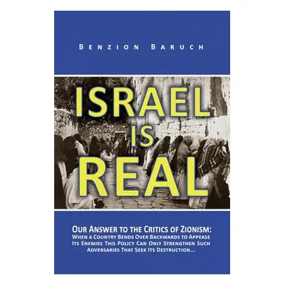 "Israel is Real: Our Answer to the Critics of Zionism" - "" ("Baruch Benzion")(Paperback)