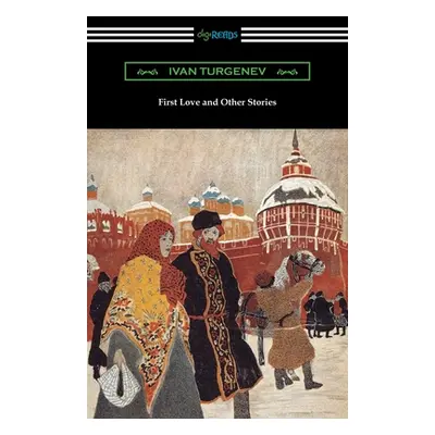 "First Love and Other Stories" - "" ("Turgenev Ivan Sergeevich")(Paperback)