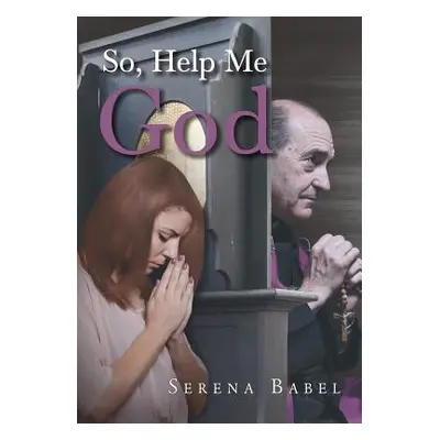 "So, Help Me God" - "" ("Babel Serena")(Paperback)