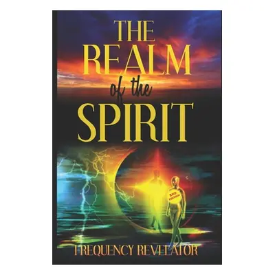 "The Realm of the Spirit" - "" ("Revelator Frequency")(Paperback)