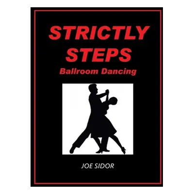 "Strictly Steps: Ballroom Dancing" - "" ("Sidor Joe")(Paperback)