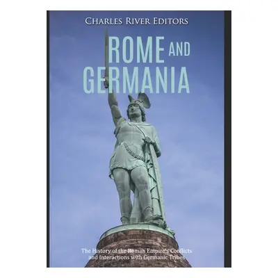 "Rome and Germania: The History of the Roman Empire's Conflicts and Interactions with Germanic T