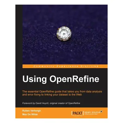 "Using OpenRefine: With this book on OpenRefine, managing and cleaning your large datasets sudde