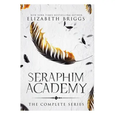 "Seraphim Academy: The Complete Series" - "" ("Briggs Elizabeth")(Pevná vazba)