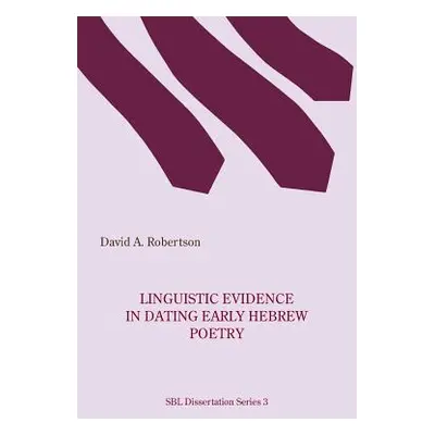 "Linguistic Evidence in Dating Early Hebrew Poetry" - "" ("Robertson David A.")(Paperback)