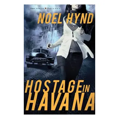 "Hostage in Havana" - "" ("Hynd Noel")(Paperback)