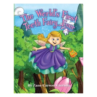 "The World's First Tooth Fairy... Ever" - "" ("Carruth Zane Carson")(Paperback)