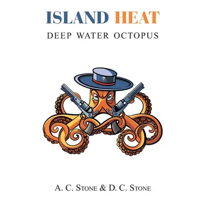 "Island Heat: Deep Water Octopus" - "" ("Stone A. C.")(Paperback)