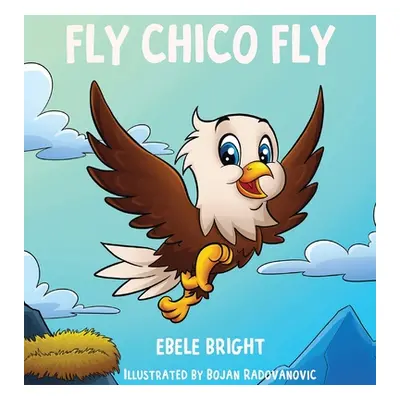 "Fly Chico Fly" - "" ("Bright Ebele")(Pevná vazba)