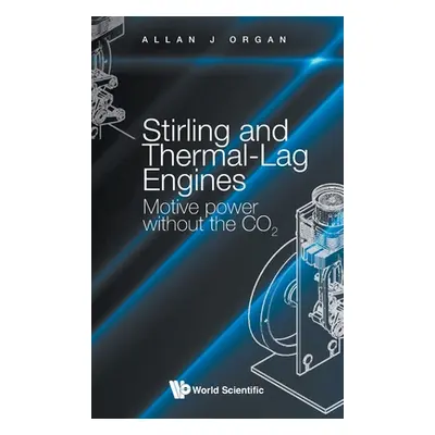 "Stirling and Thermal-Lag Engines: Motive Power Without the Co2" - "" ("Organ Allan J.")(Pevná v