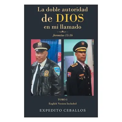 "La doble autoridad de Dios en mi llamado: Jeremas 15:16" - "" ("Ceballos Expedito")(Paperback)