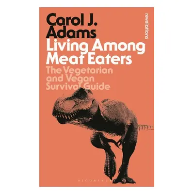 "Living Among Meat Eaters: The Vegetarian and Vegan Survival Guide" - "" ("Adams Carol J.")(Pape