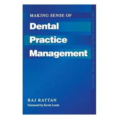 "Making Sense of Dental Practice Management: The Business Side of General Dental Practice" - "" 