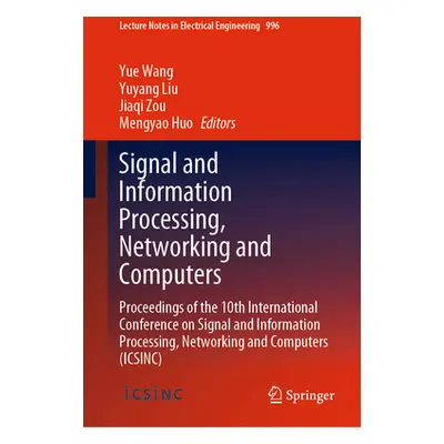 "Signal and Information Processing, Networking and Computers: Proceedings of the 10th Internatio