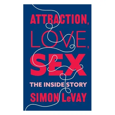 "Attraction, Love, Sex: The Inside Story" - "" ("LeVay Simon")(Pevná vazba)