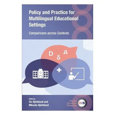 "Policy and Practice for Multilingual Educational Settings: Comparisons Across Contexts" - "" ("