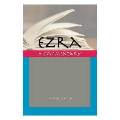 "Ezra: A Commentary" - "" ("Fried Lisbeth S.")(Paperback)