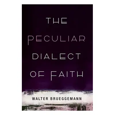 "The Peculiar Dialect of Faith" - "" ("Brueggemann Walter")(Paperback)