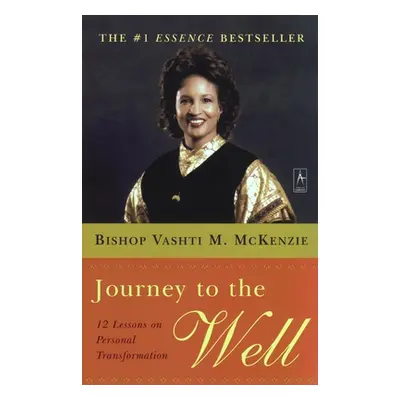 "Journey to the Well: 12 Lessons on Personal Transformation" - "" ("McKenzie Vashti M.")(Paperba