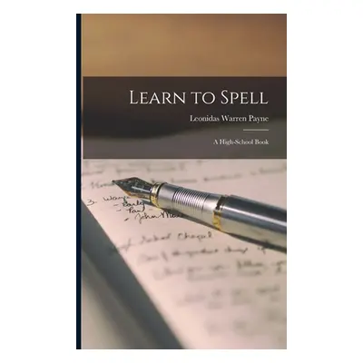 "Learn to Spell; a High-school Book" - "" ("Payne Leonidas Warren")(Paperback)