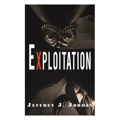 "Exploitation" - "" ("Jordan Jeffrey J.")(Pevná vazba)