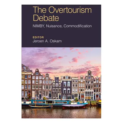 "The Overtourism Debate: Nimby, Nuisance, Commodification" - "" ("Oskam Jeroen")(Pevná vazba)