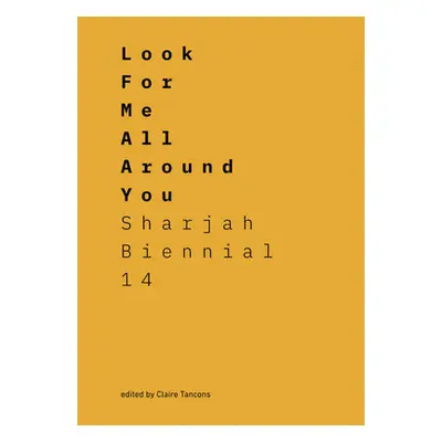 "Look for Me All Around You: Sharjah Biennial 14: Leaving the Echo Chamber" - "" ("Tancons Clair