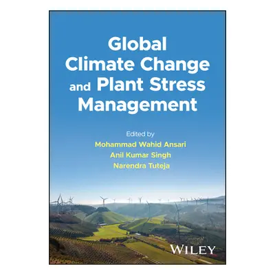 "Global Climate Change and Plant Stress Management" - "" ("Ansari Mohammad Wahid")(Pevná vazba)