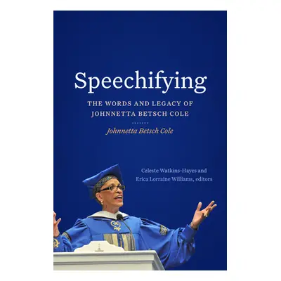 "Speechifying: The Words and Legacy of Johnnetta Betsch Cole" - "" ("Cole Johnnetta Betsch")(Pev