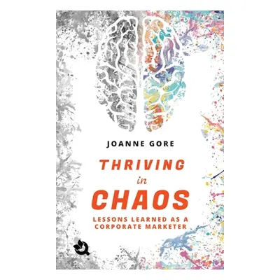 "Thriving in Chaos (paperback)" - "" ("Gore Joanne")(Paperback)