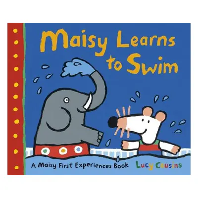 "Maisy Learns to Swim: A Maisy First Experience Book" - "" ("Cousins Lucy")(Paperback)