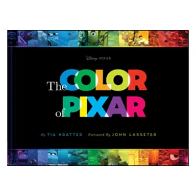 "The Color of Pixar: (History of Pixar, Book about Movies, Art of Pixar)" - "" ("Kratter Tia")(P