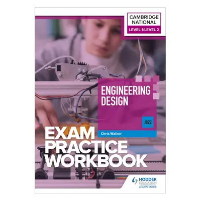 "Level 1/Level 2 Cambridge National in Engineering Design (J822) Exam Practice Workbook" - "" ("