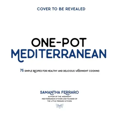 "One-Pot Mediterranean: 70+ Simple Recipes for Healthy and Flavorful Weeknight Cooking" - "" ("F