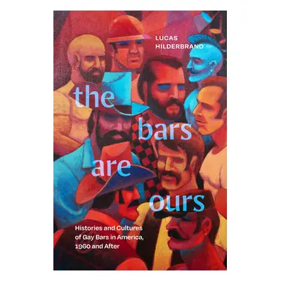 "The Bars Are Ours: Histories and Cultures of Gay Bars in America,1960 and After" - "" ("Hilderb