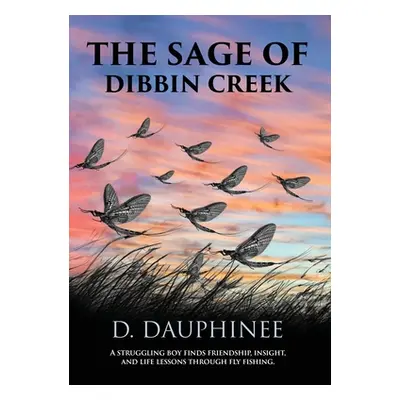 "The Sage of Dibbin Creek" - "" ("Dauphinee Denis R.")(Pevná vazba)