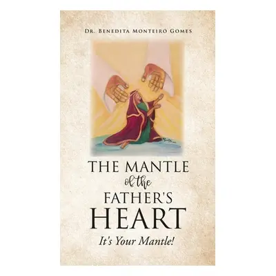 "The Mantle of the Father's Heart: It's Your Mantle!" - "" ("Gomes Benedita Monteiro")(Pevná vaz