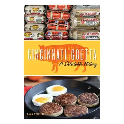 "Cincinnati Goetta: A Delectable History" - "" ("Woellert Dann")(Paperback)