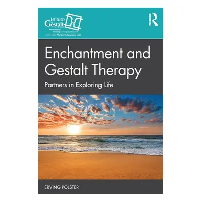 "Enchantment and Gestalt Therapy: Partners in Exploring Life" - "" ("Polster Erving")(Paperback)