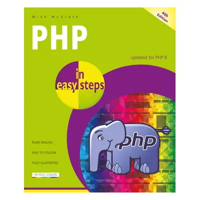 "PHP in Easy Steps: Updated for PHP 8" - "" ("McGrath Mike")(Paperback)