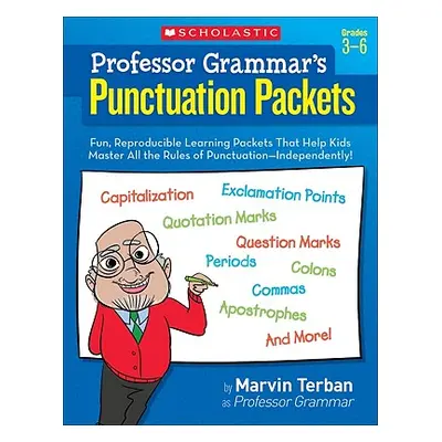 "Professor Grammar's Punctuation Packets: Fun, Reproducible Learning Packets That Help Kids Mast