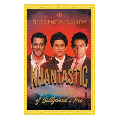 "Khantastic: The untold story of Bollywood's trio" - "" ("Nandy Sanjukta")(Paperback)