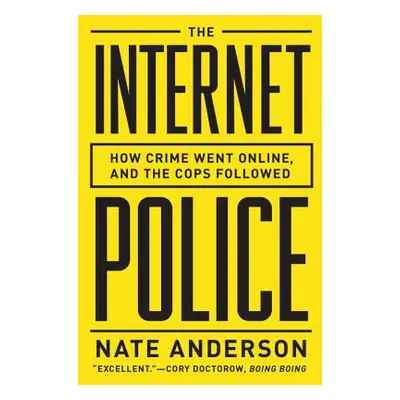 "The Internet Police: How Crime Went Online--And the Cops Followed" - "" ("Anderson Nate")(Paper