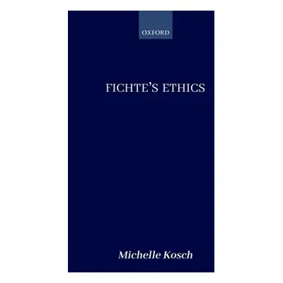 "Fichte's Ethics" - "" ("Kosch Michelle")(Paperback)