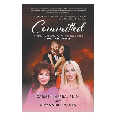 "Committed: Finding Love and Loyalty Through the Seven Archetypes" - "" ("Harra Carmen")(Paperba