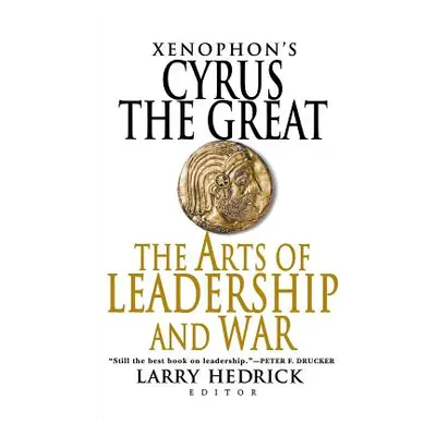 "Xenophon's Cyrus the Great: The Arts of Leadership and War" - "" ("Hedrick Larry")(Paperback)