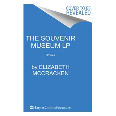 "The Souvenir Museum: Stories" - "" ("McCracken Elizabeth")(Paperback)