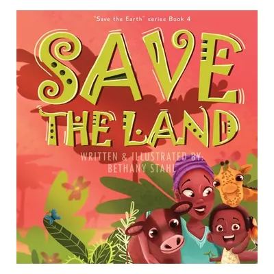 "Save the Land" - "" ("Stahl Bethany")(Pevná vazba)