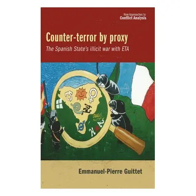 "Counter-Terror by Proxy: The Spanish State's Illicit War with Eta" - "" ("Guittet Emmanuel Pier