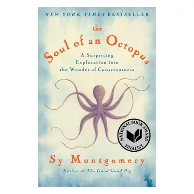 "The Soul of an Octopus: A Surprising Exploration Into the Wonder of Consciousness" - "" ("Montg